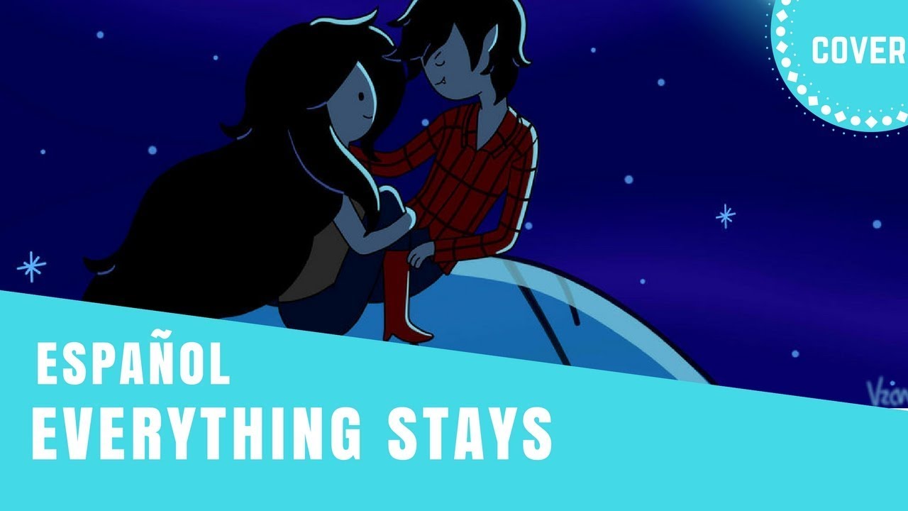 【Bastian】Everything Stays ★ Adventure Time [ EXTENDED ] ESPAÑOL • Marshall Lee •