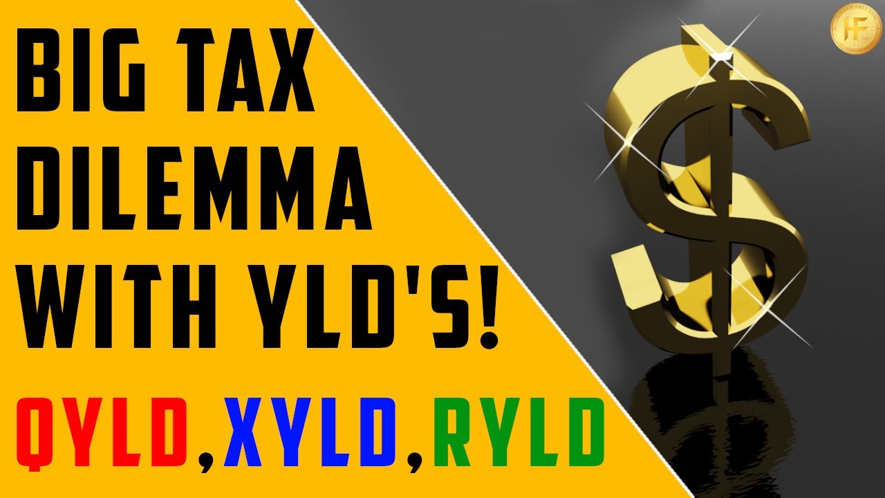 BIG Tax Dilemma With (QYLD, XYLD, RYLD)