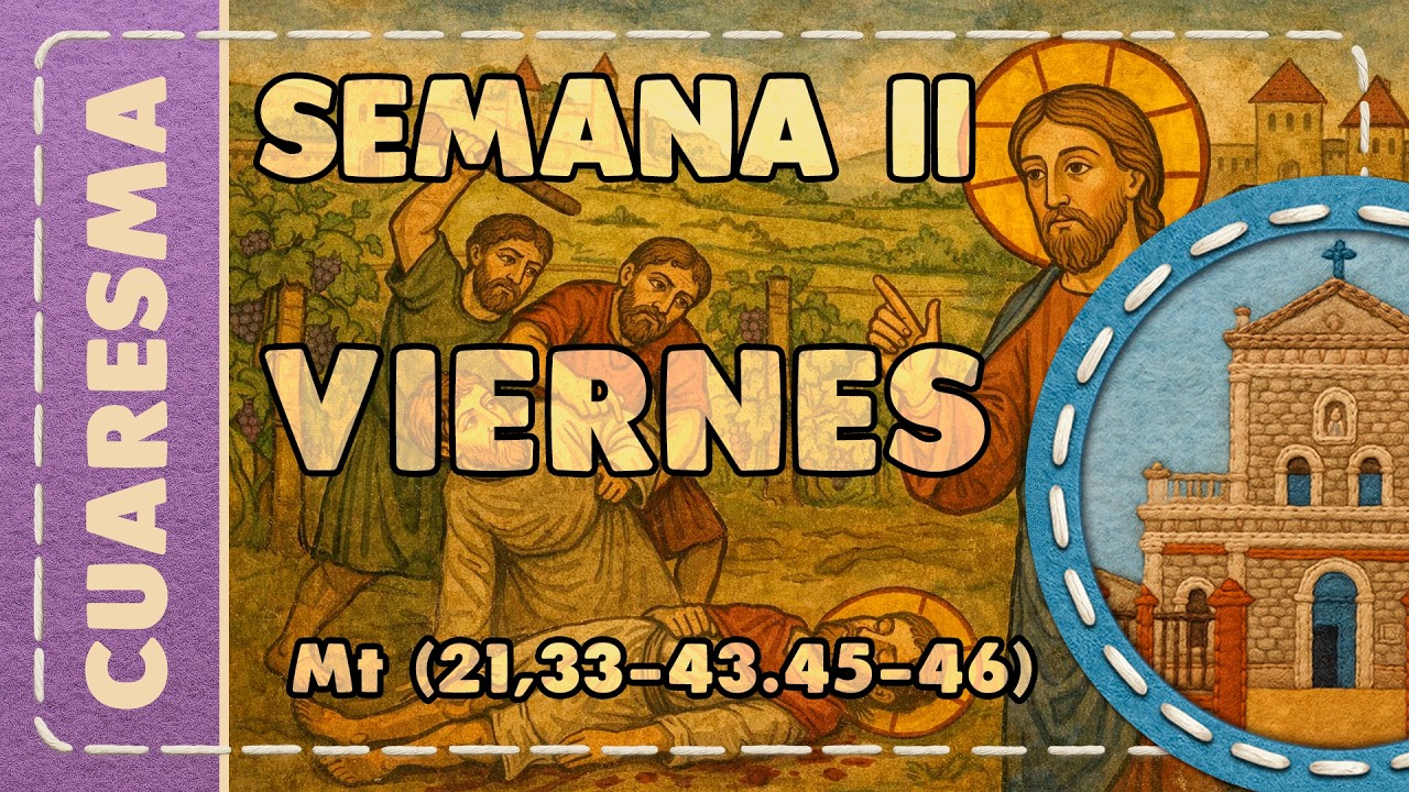 Cuaresma II 006 viernes Mt(21,33-43.45-46) II