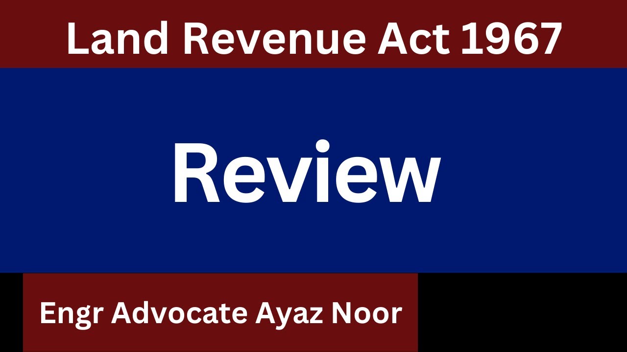 Review  || Land Revenue Act 1967 || Ayaz Noor