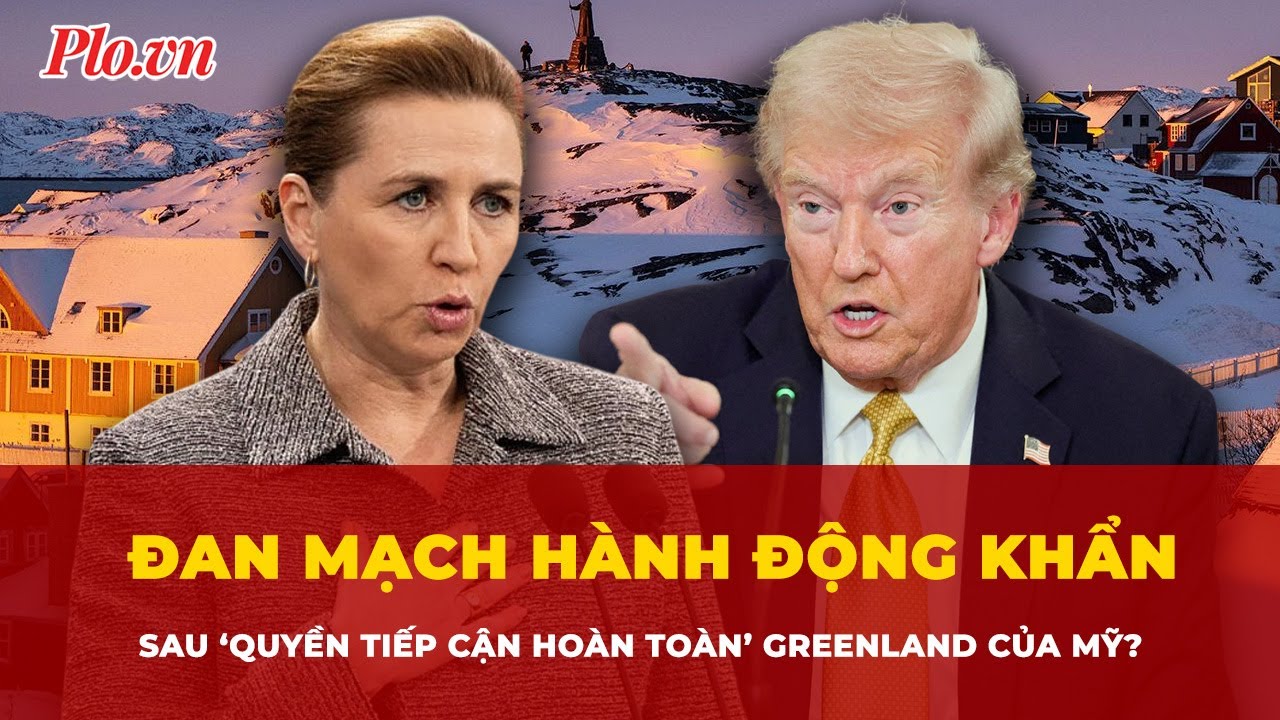 Đan Mạch hành động khẩn sau tuyên bố về ‘quyền tiếp cận hoàn toàn’ Greenland của Mỹ? | Tin nhanh