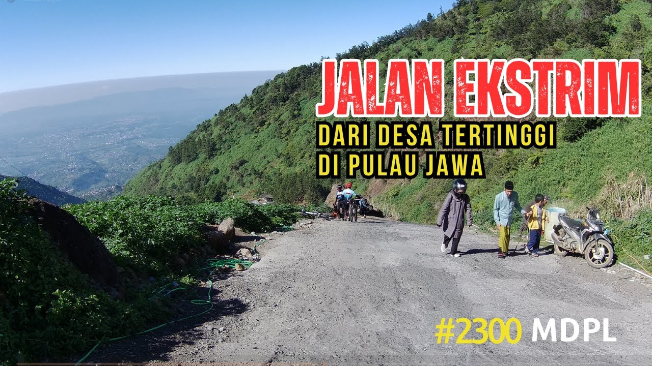 JALAN EKSTRIM Dari Desa Tertinggi di Pulau Jawa