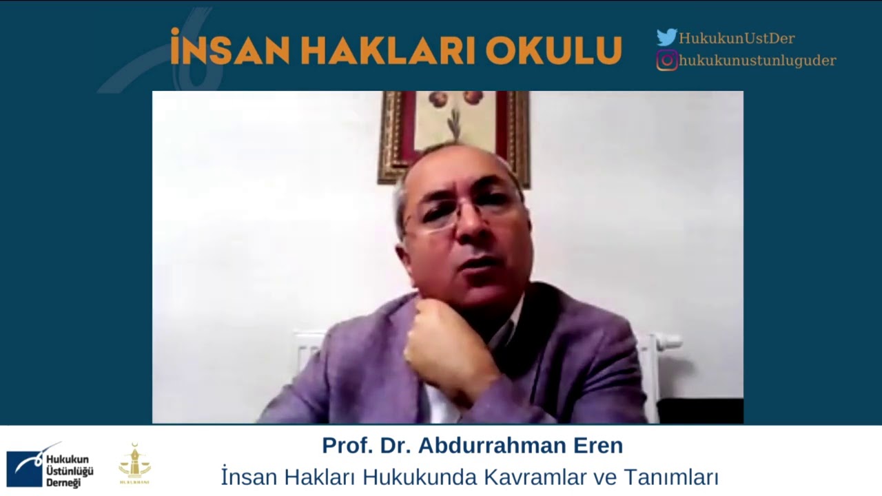 (İnsan Hakları Okulu 1) Prof. Dr. Abdurrahman Eren / İnsan Hakları Hukukunda Kavramlar ve Tanımlar