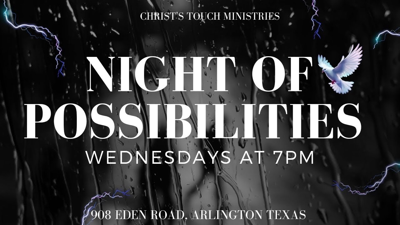 Night of Possibilities LIVE @ChristsTouchMinistries