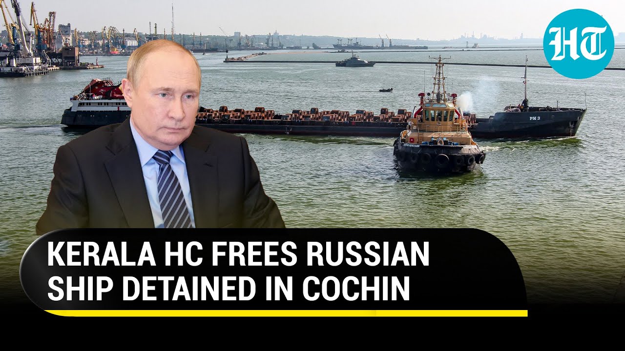 Russian cargo vessel detained in Cochin Port released on Kerala High Court orders | Details