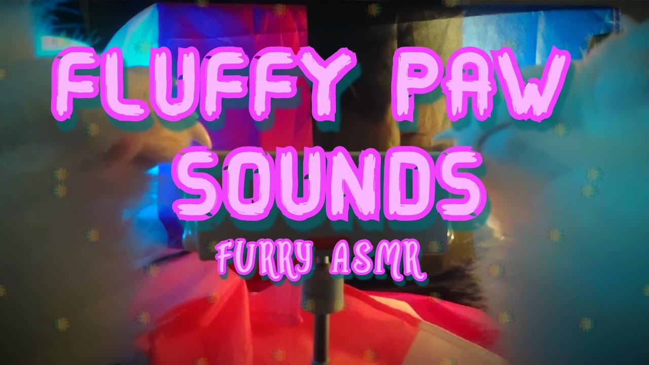 [FURRY ASMR] Playing With Fluffy Paws | Petting, tapping, and claw sounds