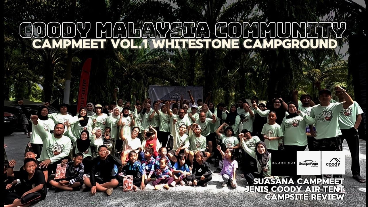 COODY MALAYSIA COMMUNITY CAMPMEET VOL.1 | WHITESTONE CAMPGROUND | SAHOM KAMPAR PERAK