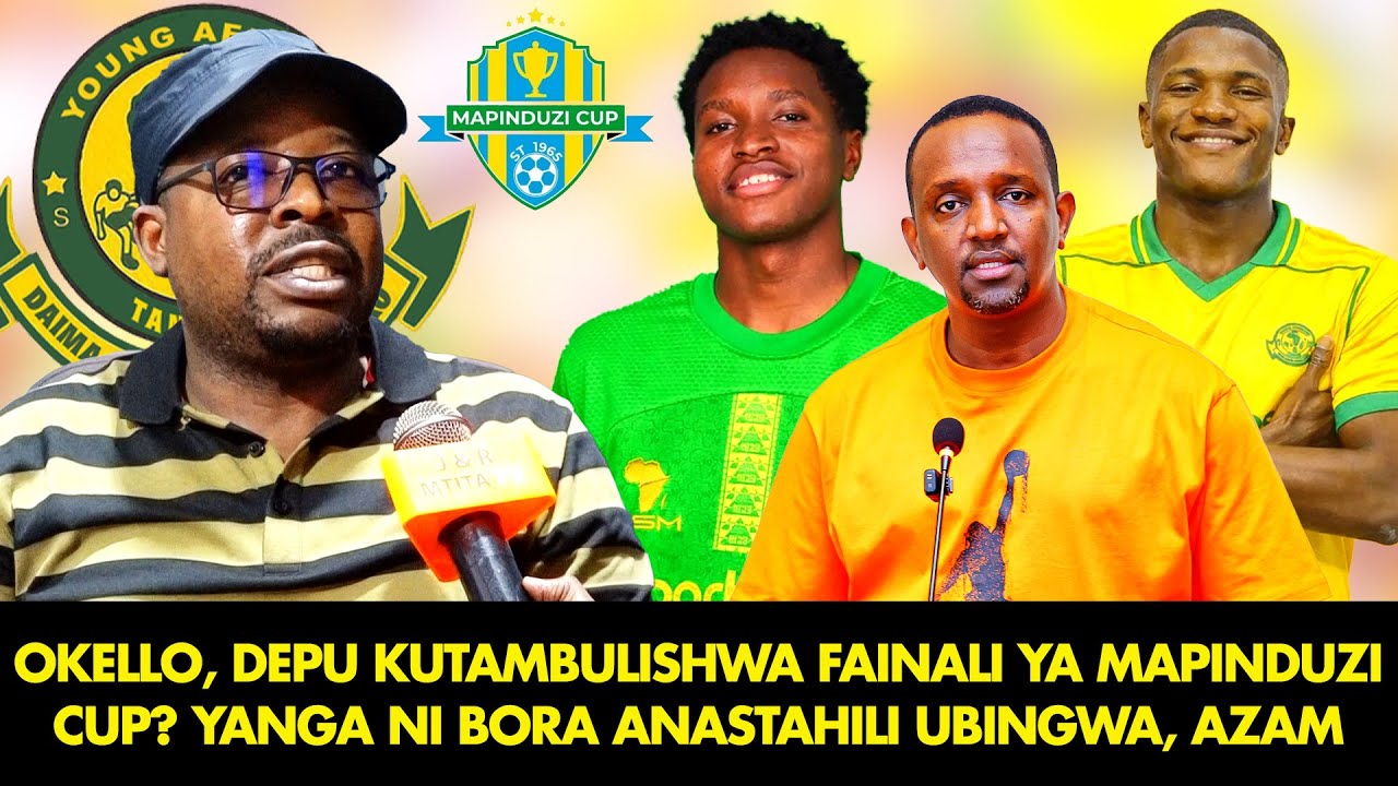 SALAMBA: OKELLO, DEPU KUTAMBULISHWA FAINALI YA MAPINDUZI CUP? YANGA NI BORA ANASTAHILI UBINGWA, AZAM