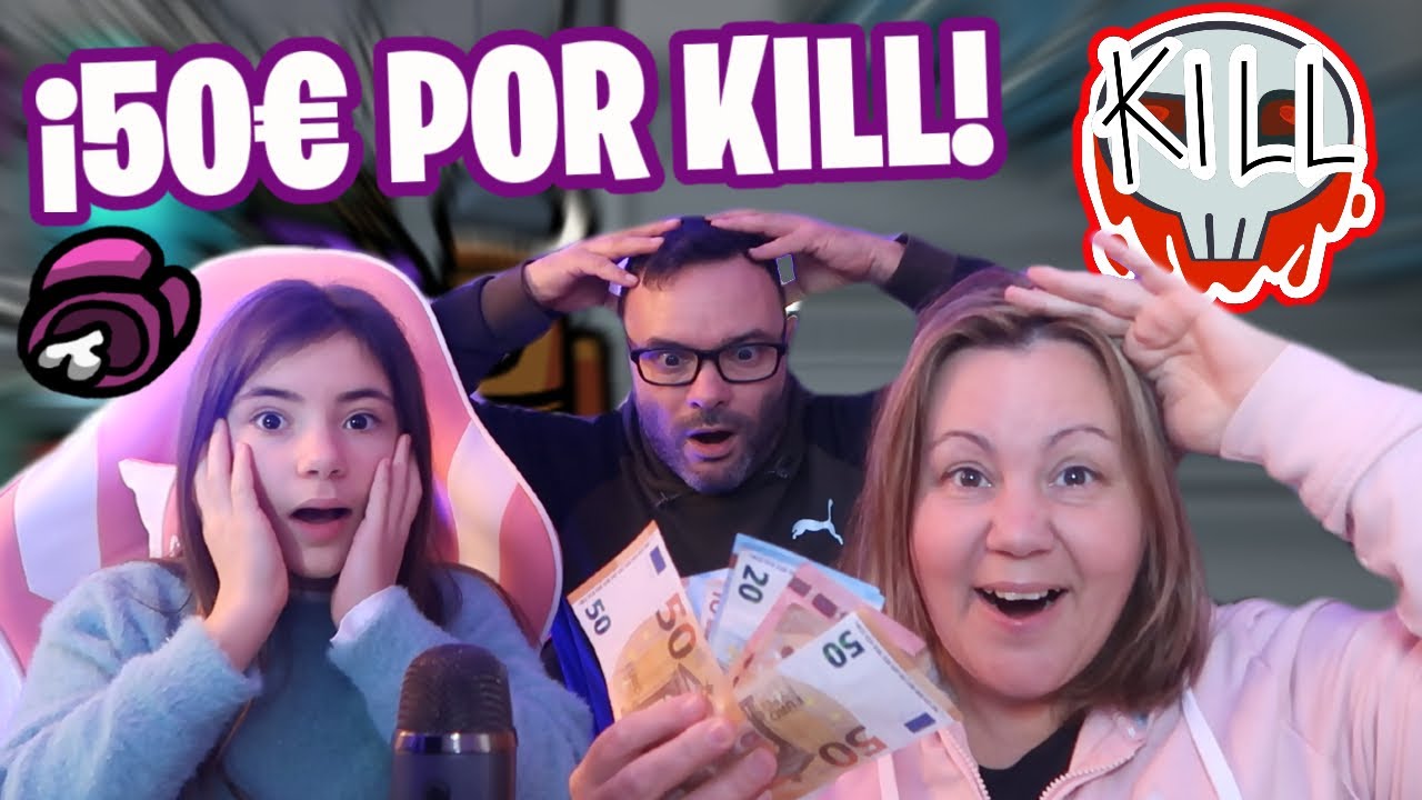 50 EUROS POR KILL EN AMONG US (Arruinamos a mi padre)