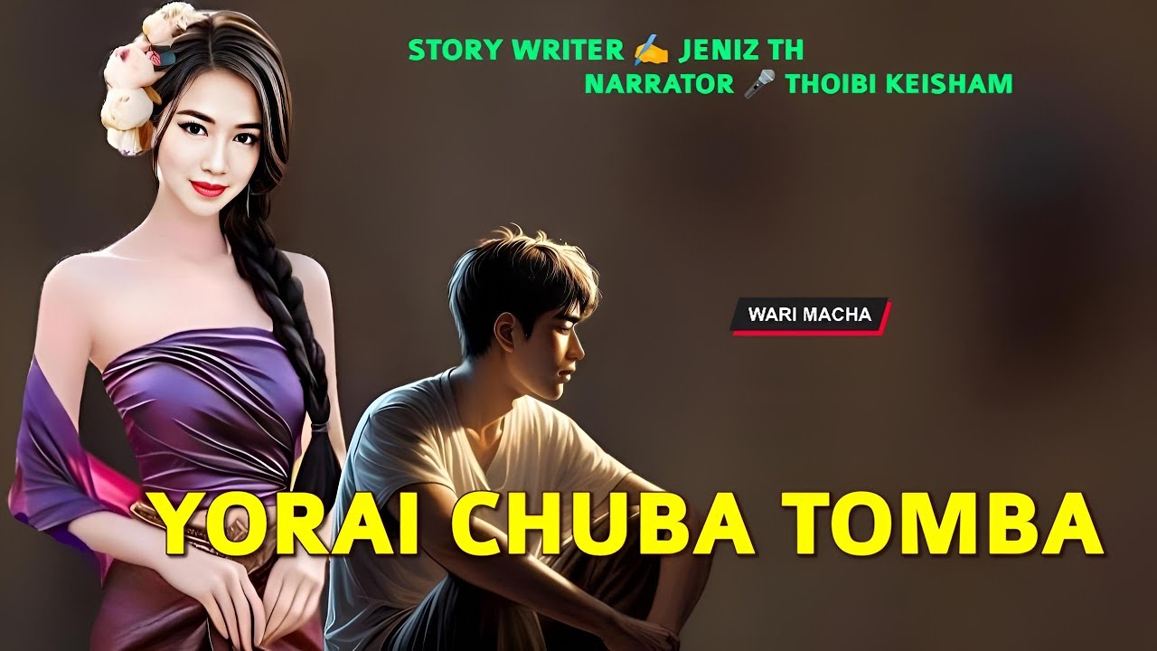 Yorai Chuba Tomba || Manipuri Wari Macha || Record 🎤 Thoibi Keisham || Story ✍️ Jeniz Th 