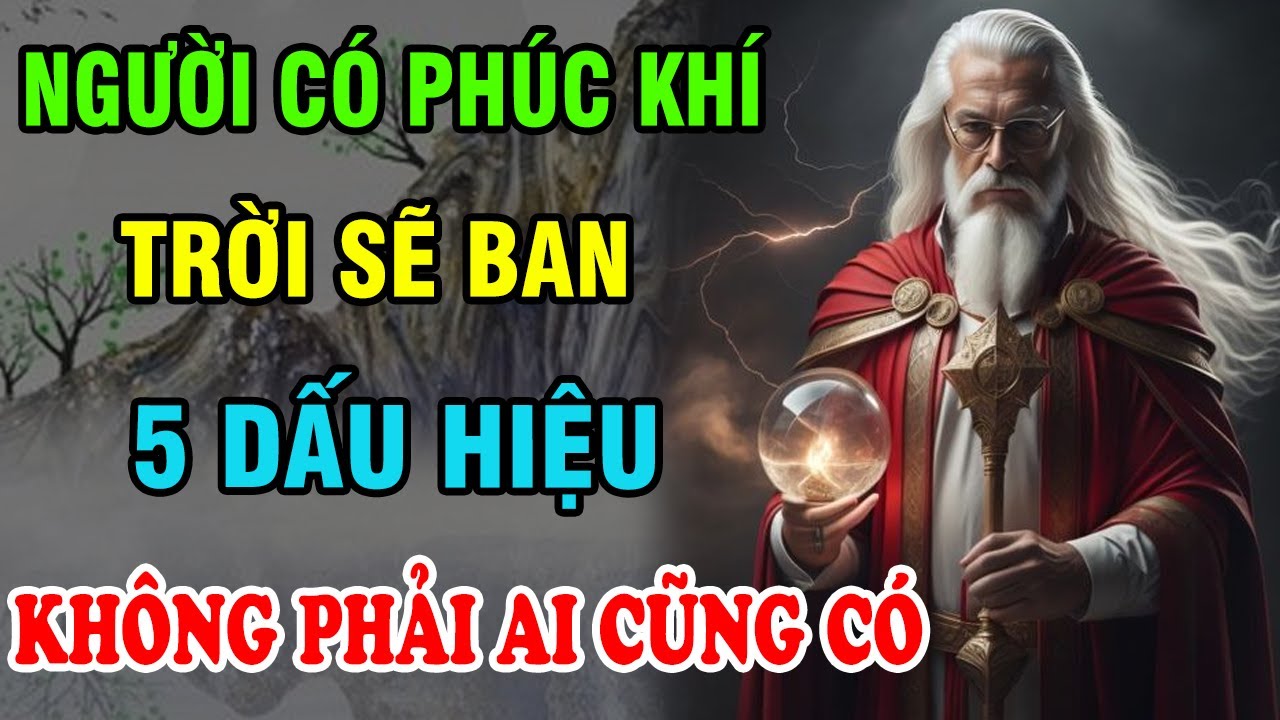 Trí Tuệ Cổ Nhân: Người Có Phúc Khí Trời Sẽ Ban Cho Trên Thân Có 5 Dấu Hiệu Này, Hậu Vận Cực Tốt