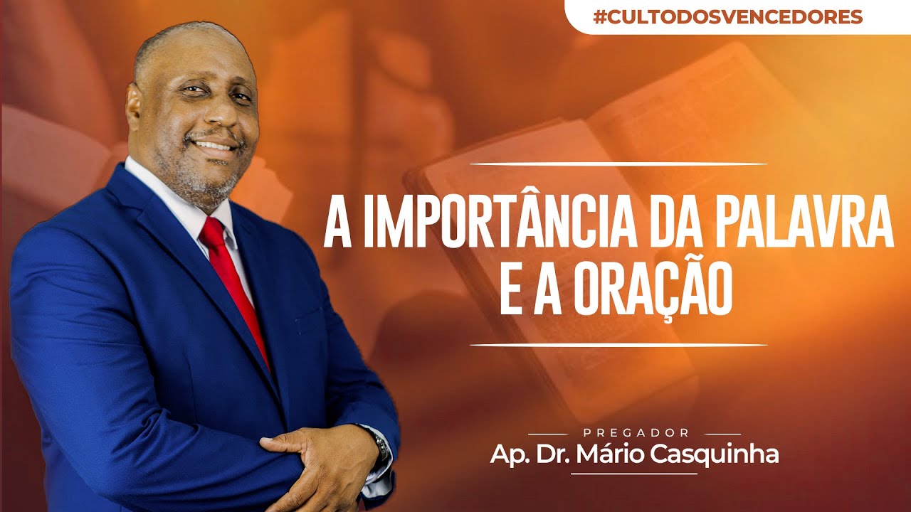 A IMPORTÂNCIA DA PALAVRA E A ORAÇÃO - Ap. Dr. Mário Casquinha