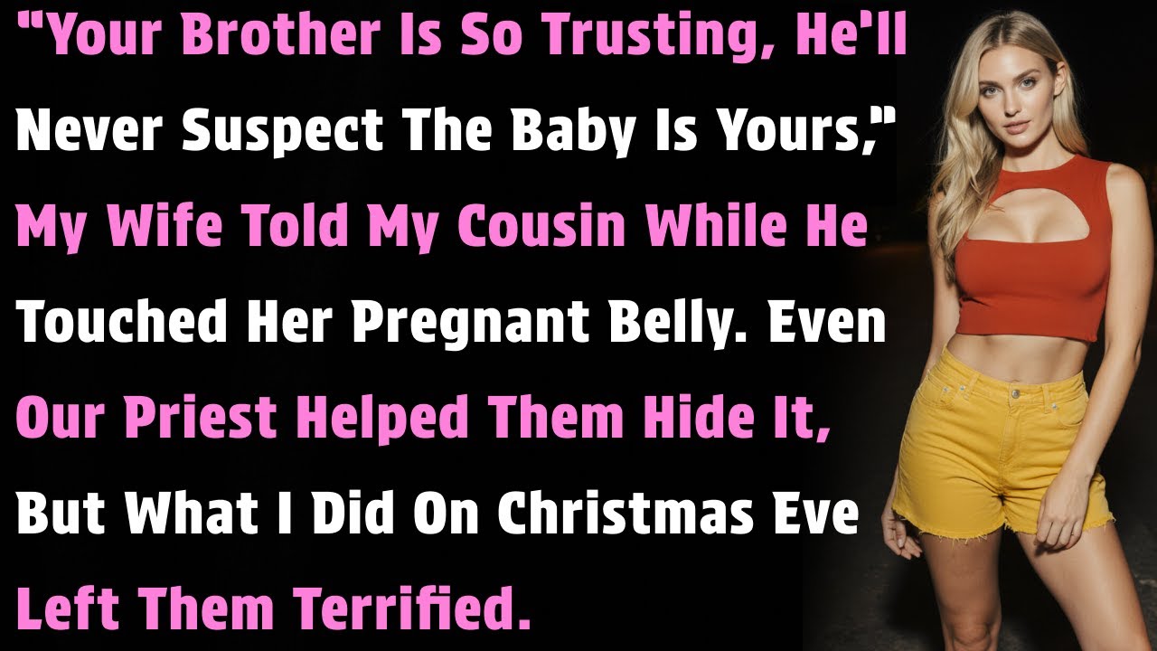 “Your Brother Is So Trusting, He’ll Never Suspect The Baby Is Yours,” My Wife Told My Cousin