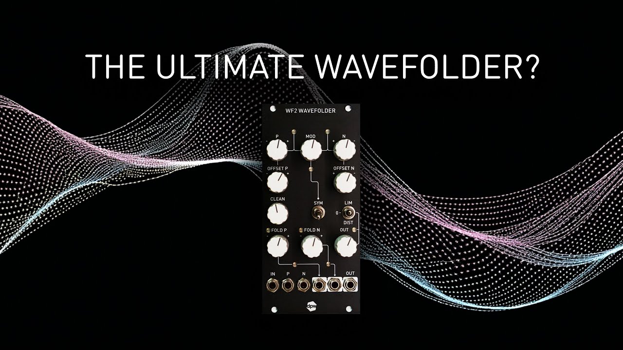 DPW Design - WF2 Wavefolder & Friends!