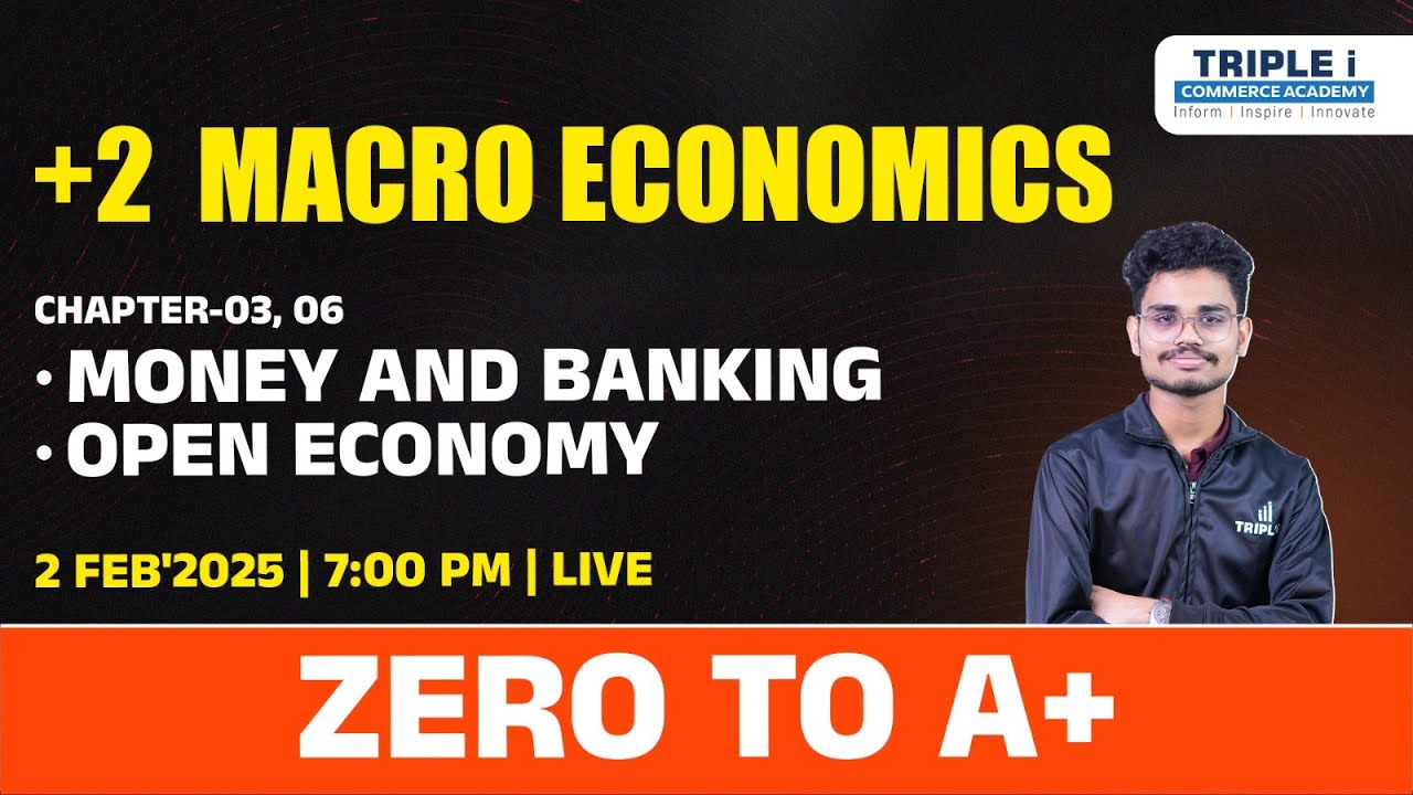 PLUS TWO | MACROECONOMICS - MONEY AND BANKING & OPEN ECONOMY | ZERO TO A+ | TRIPLE I