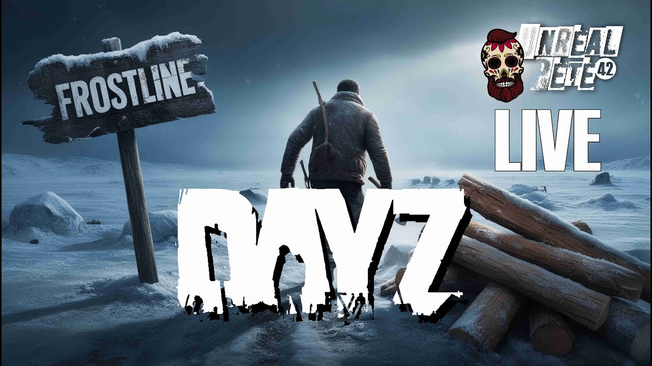 DAYZ FROSTLINE - LIVE WITH UNREAL PETE