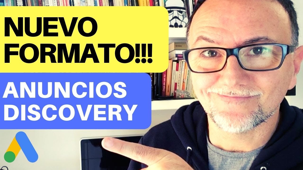 ¡NOVEDAD! Nuevos Anuncios Discovery en Google Ads