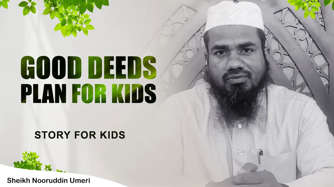 Good Deeds Plan for kids - Story for Kids - Sheikh Nooruddin Umeri