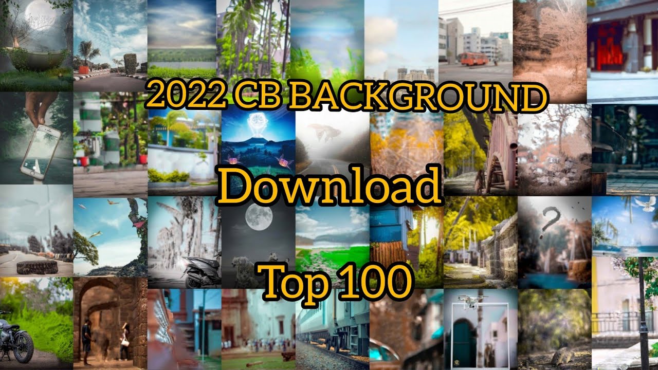 2022 CB BACKGROUND DOWNLOAD TOP 100 BACKGROUND DOWNLOAD