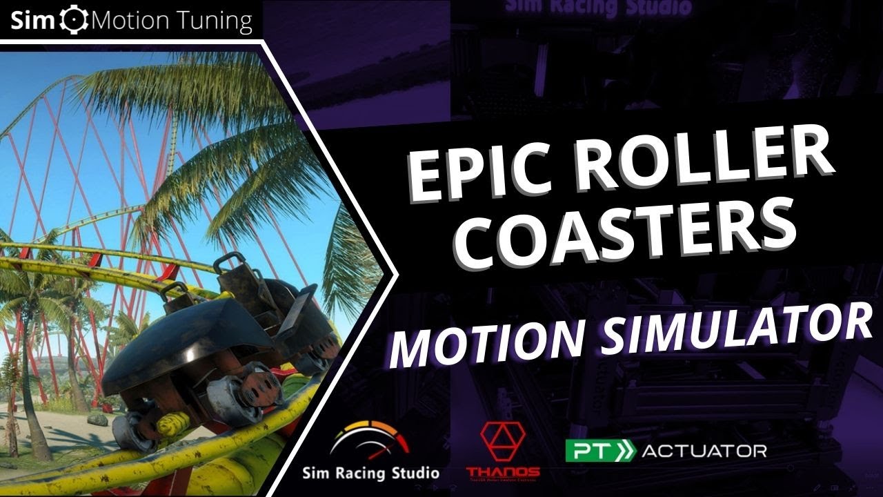 Epic Roller Coasters / Sim Racing Studio / PT Actuator 6DOF Motion Simulator