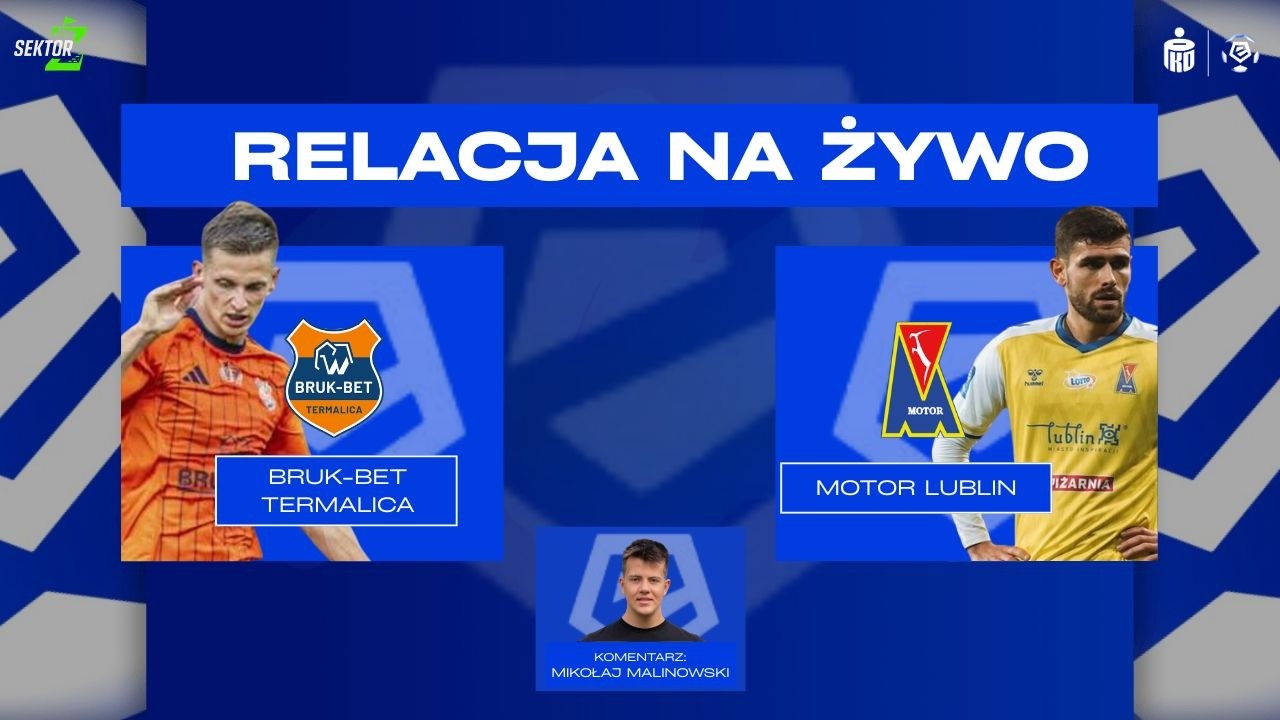 Bruk-Bet Termalica - Motor Lublin I PKO BP EKSTRAKLASA I TRANSMISJA NA ŻYWO I KOMENTARZ