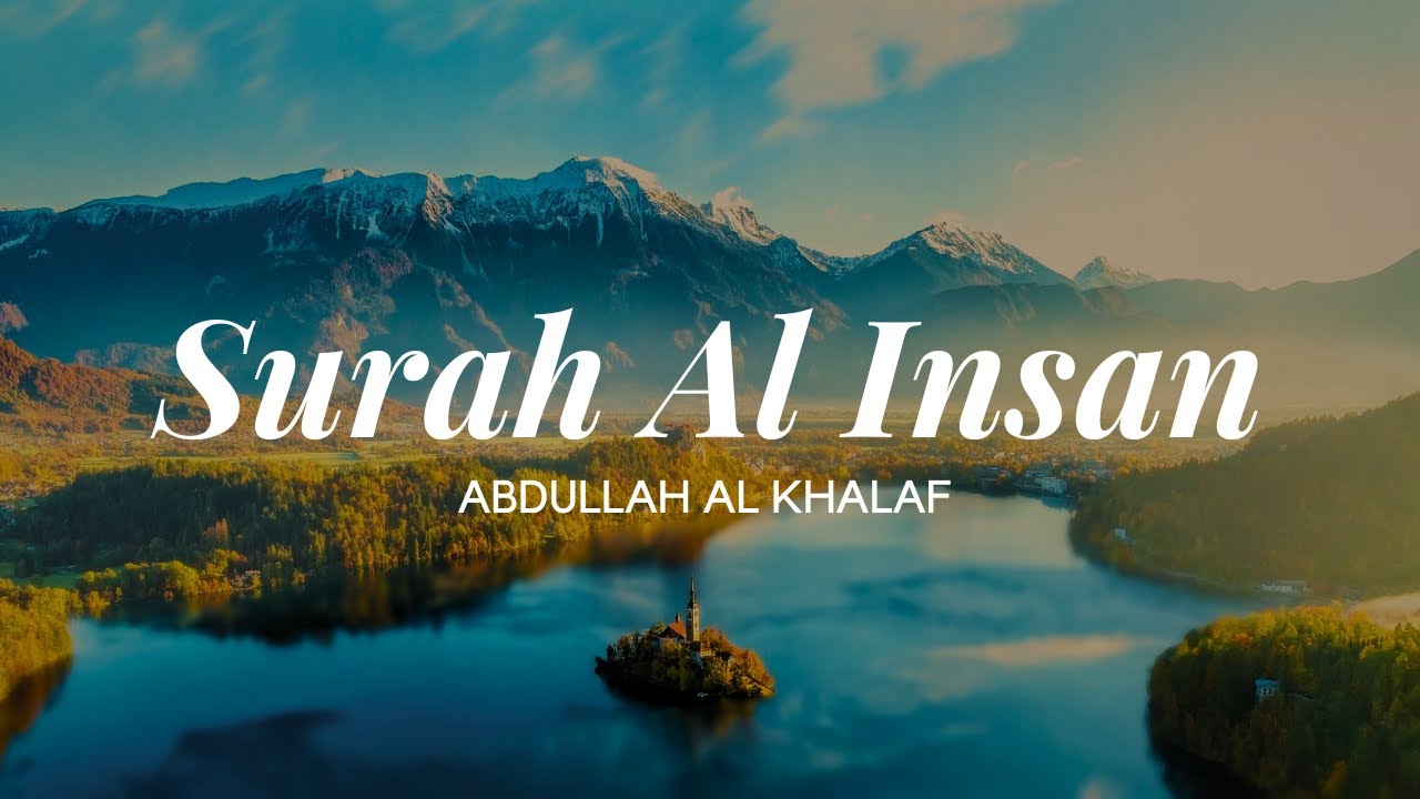 Surah Al Insan   ~Abdullah Al Khalaf