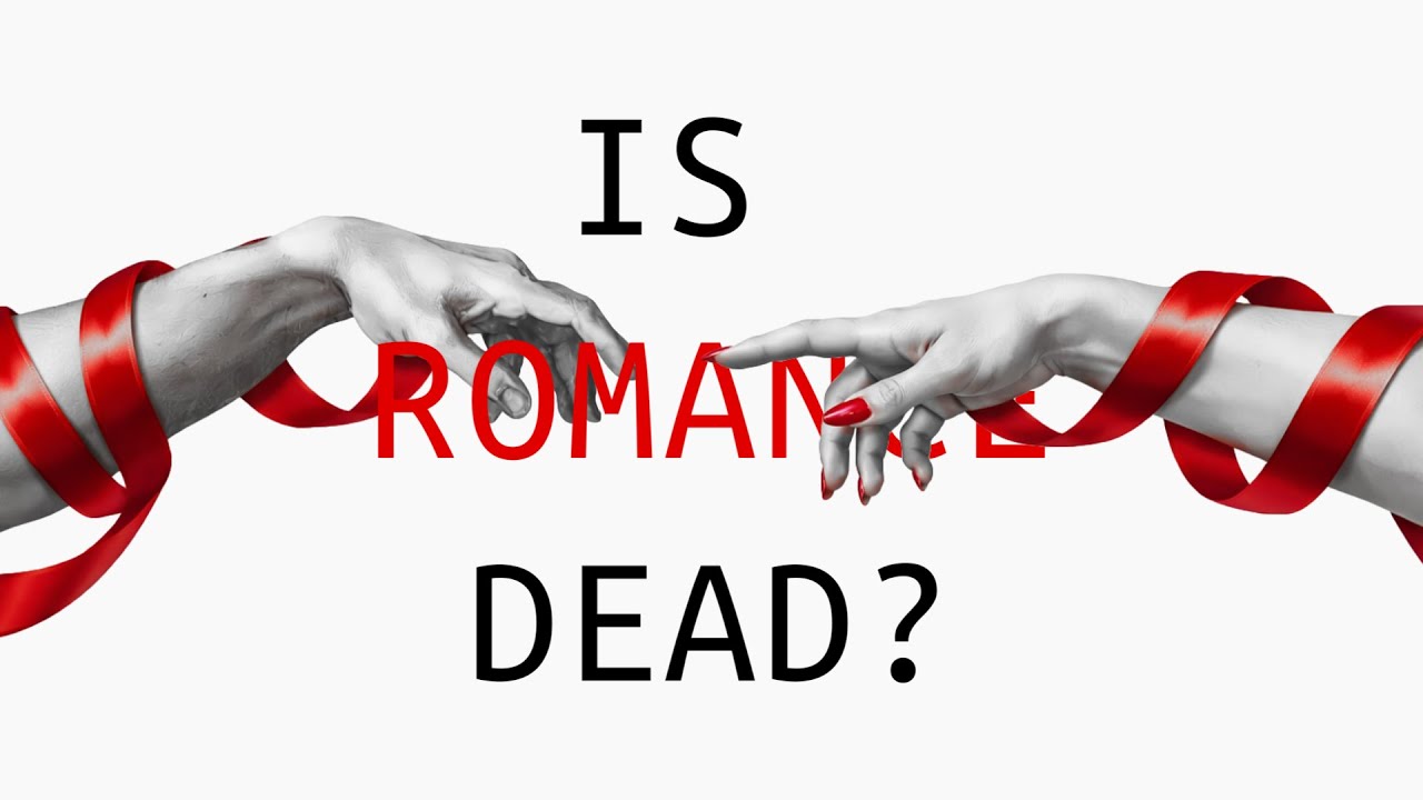 IS ROMANCE DEAD OR JUST OFFLINE?