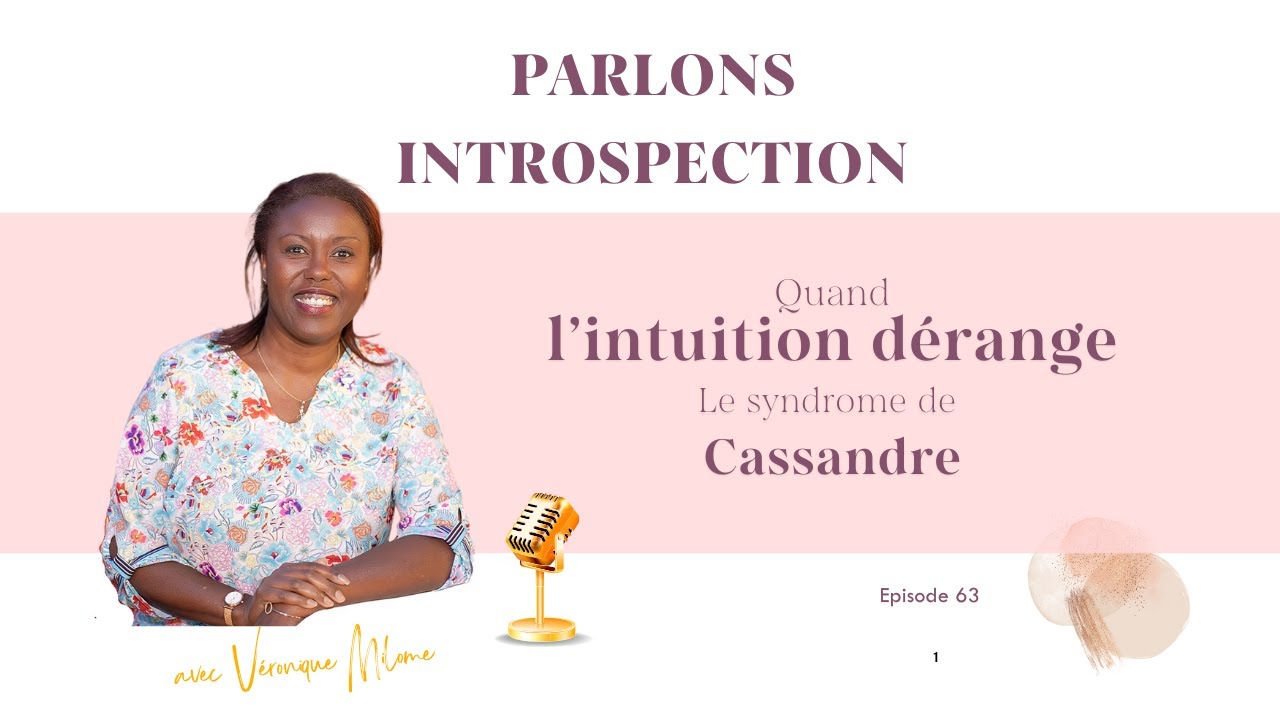 Quand l&rsquo;intuition d&eacute;range : parlons du syndrome de Cassandre - Parlons Introspection - Episode 63