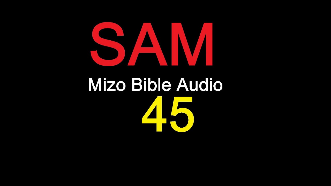 SAM 45 na [Mizo Bibile Audio]