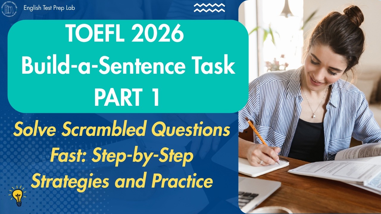 TOEFL 2026 Complete a Sentence Task: Step-by-Step Strategies and Practice (Part 1)