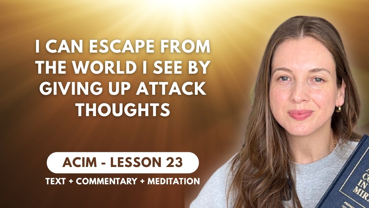 Change the Cause, and the World Changes | ACIM Lesson 23 + PRACTICE ✨