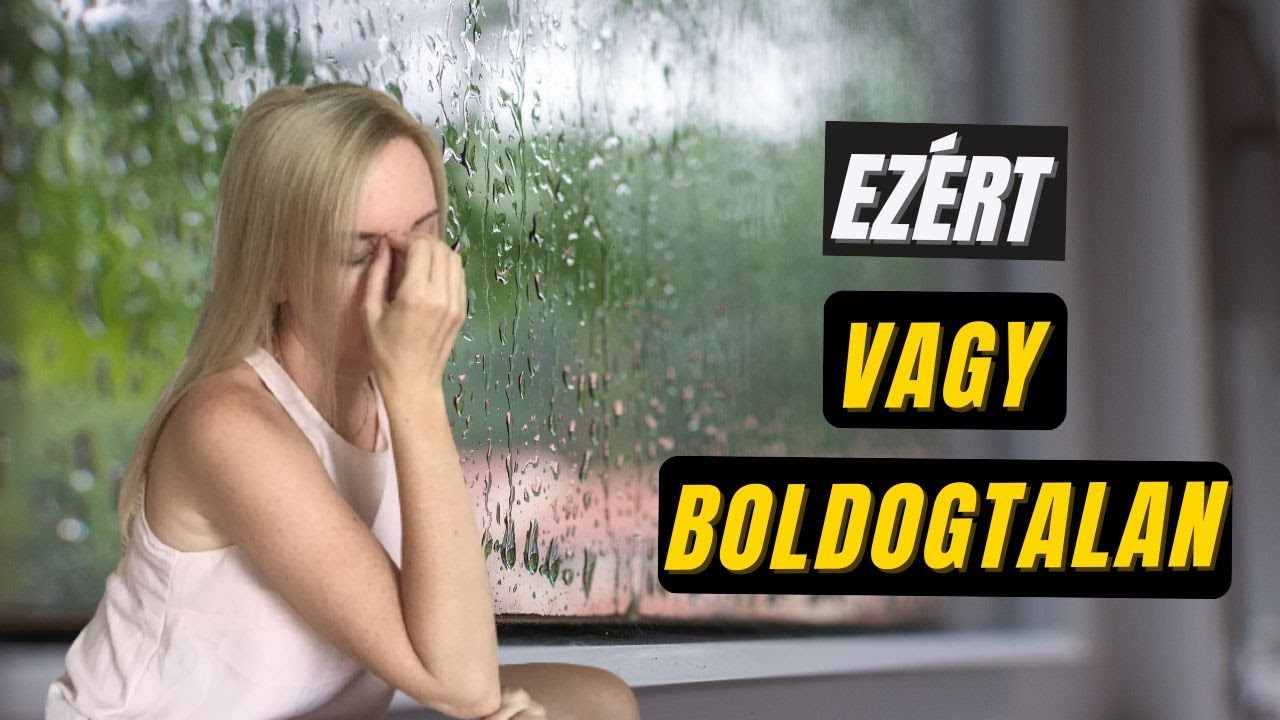 Ezért vagy boldogtalan