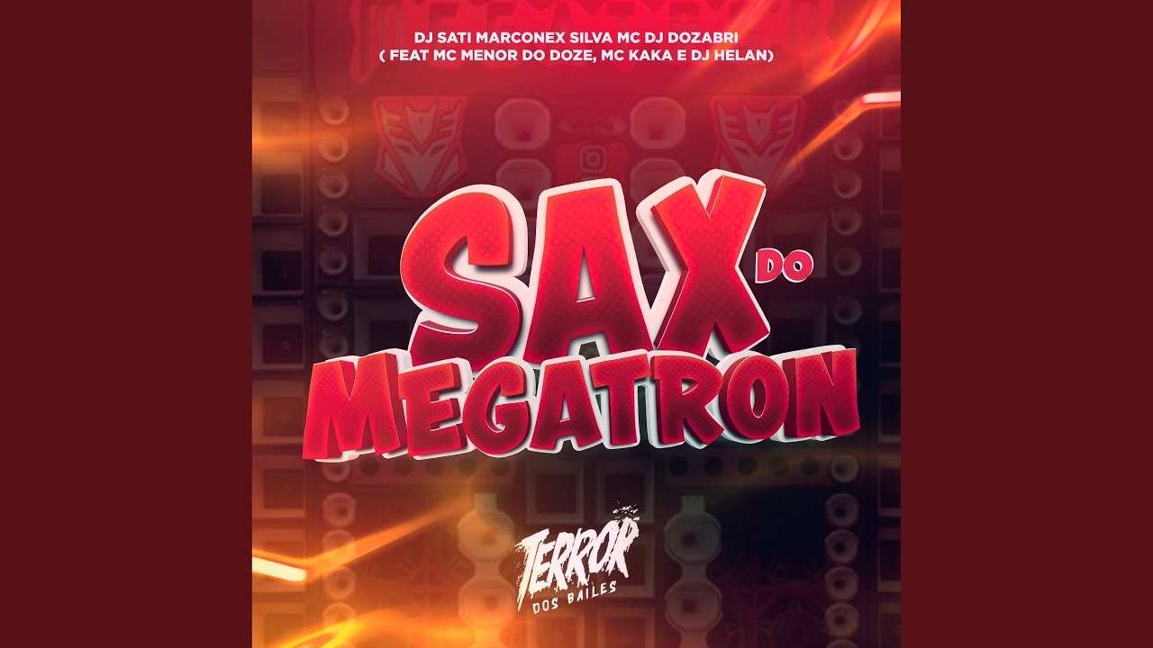 Sax do Megatron (feat. MC MENOR DO DOZE, MC KAKA & DJ Helan)