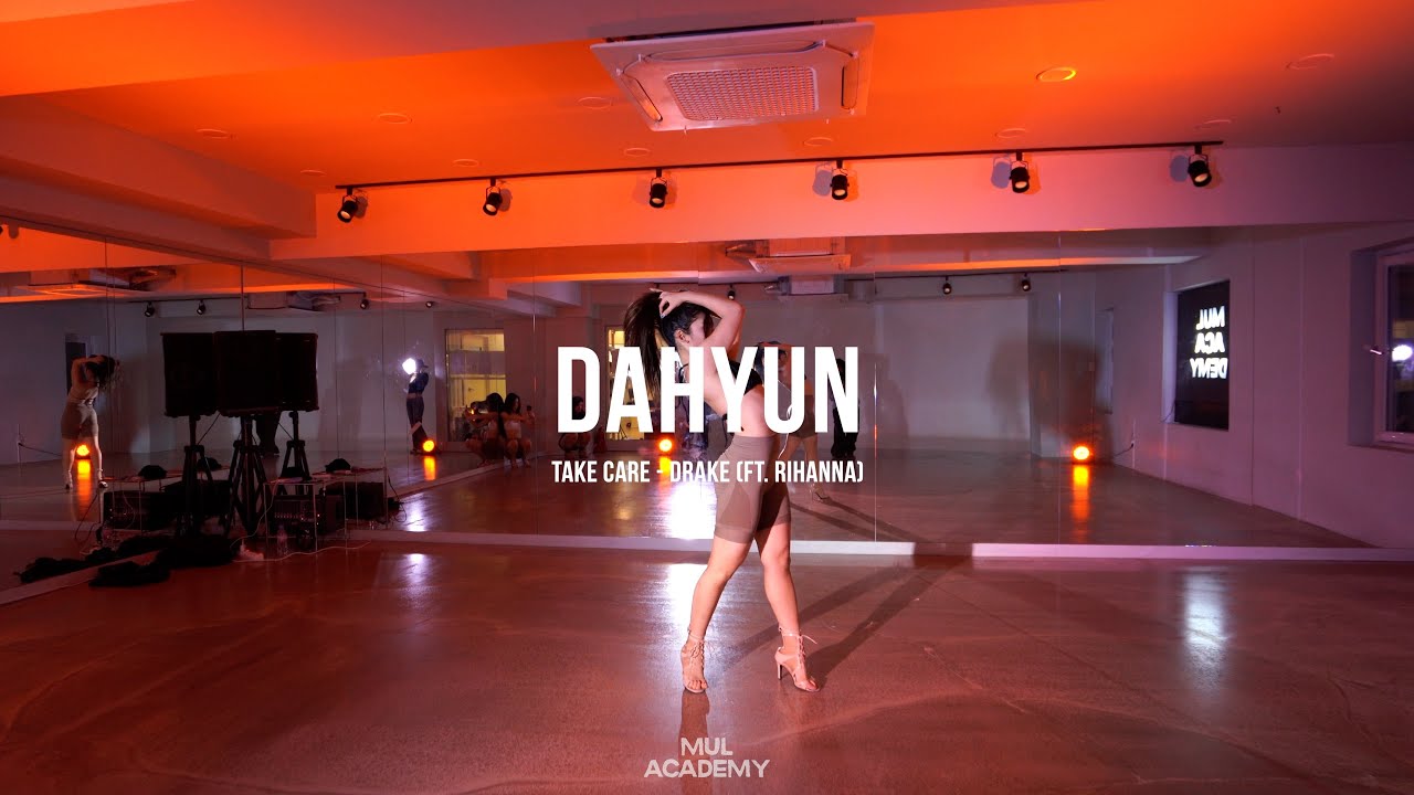 TAKE CARE - DRAKE (FT. RIHANNA) / DAHYUN CHOREOGRAPHY / MUL ACADEMY