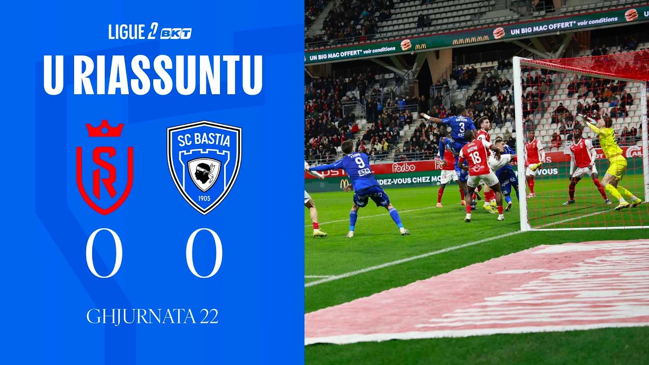 Stade de Reims 0-0 SC Bastia : U Riassuntu