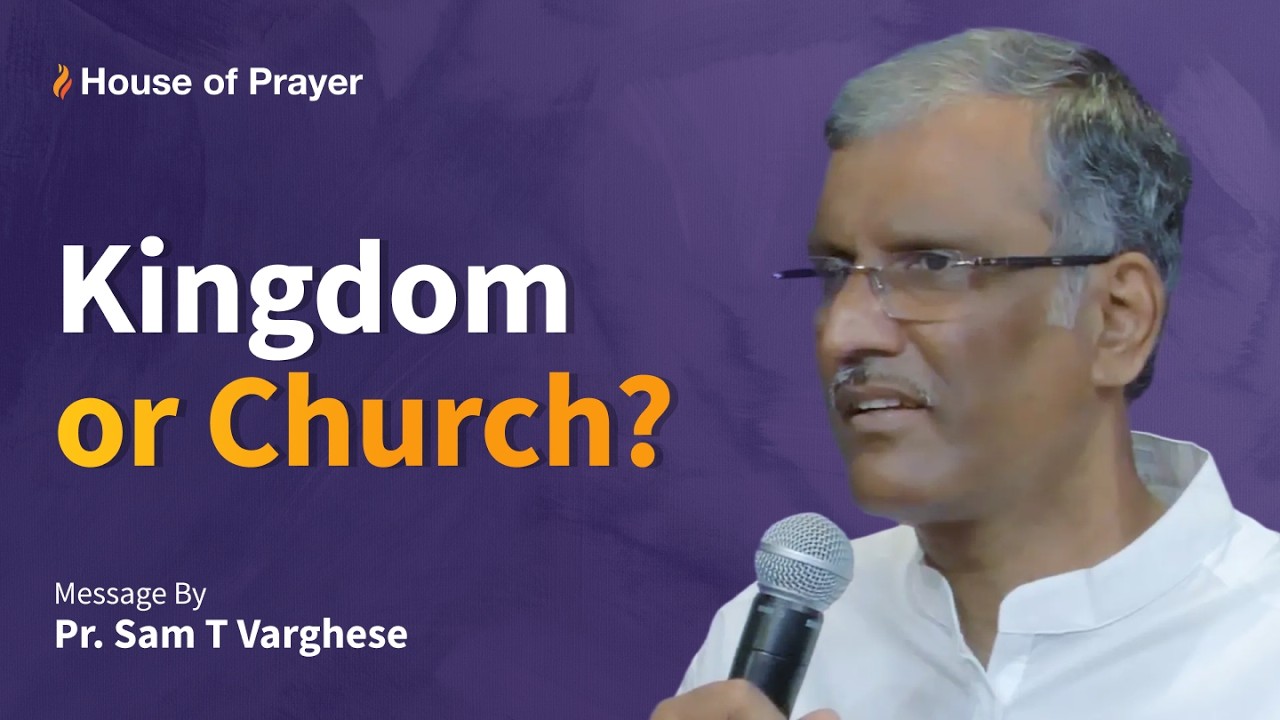 Kingdom or Church? | English Christian Message | Pr. Sam T Varghese