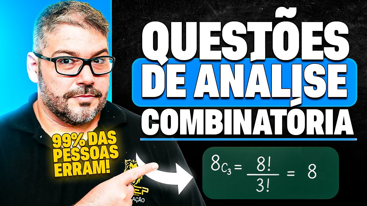 Análise Combinatória: Você Consegue Resolver Essas Questões de Concurso? (99% das Pessoas Erram)
