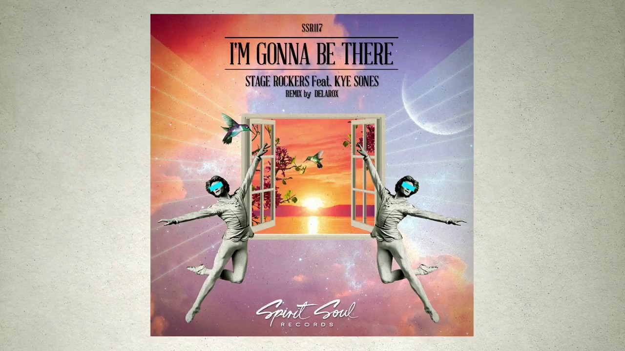 Stage Rockers feat. Kye Sones - I&acute;m Gonna Be There (Original Mix)