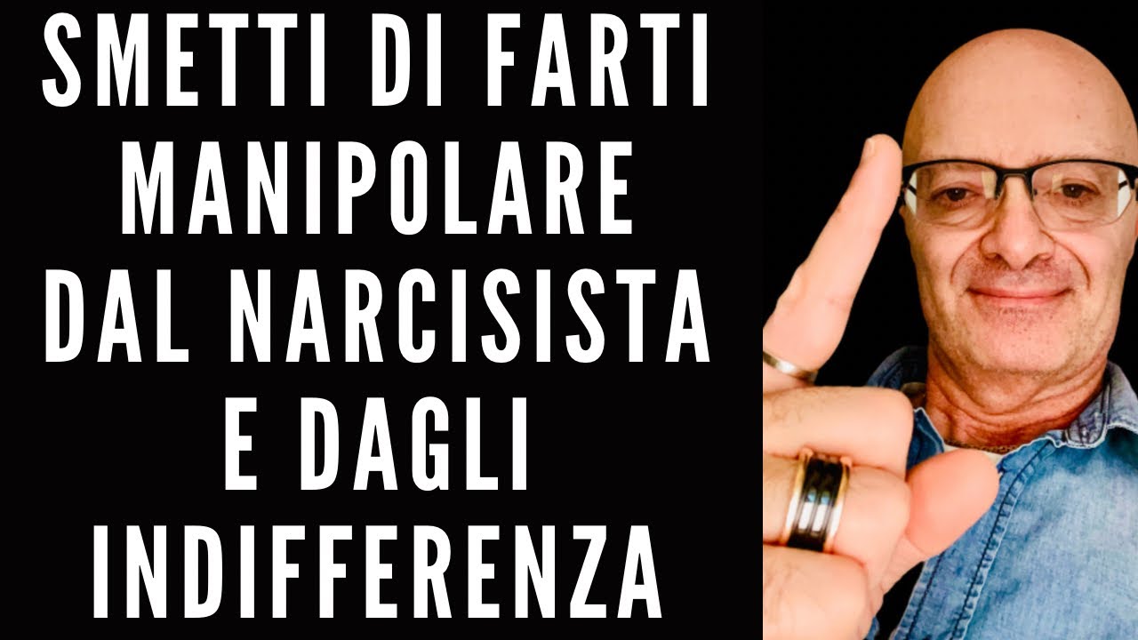 SMETTI DI FARTI MANIPOLARE DAL NARCISISTA E DAGLI INDIFFERENZA