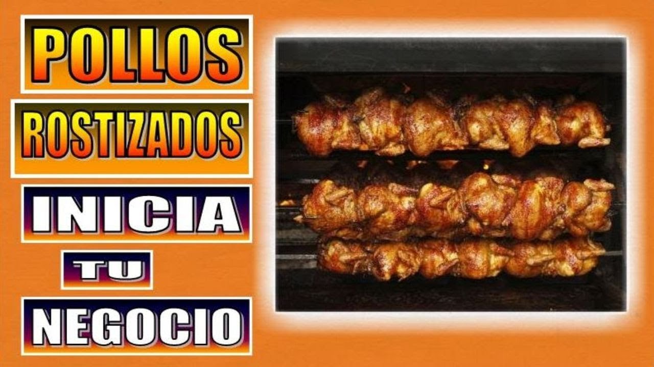 COMO INICIAR EL NEGOCIO DE  POLLOS ROSTIZADOS + RECETA