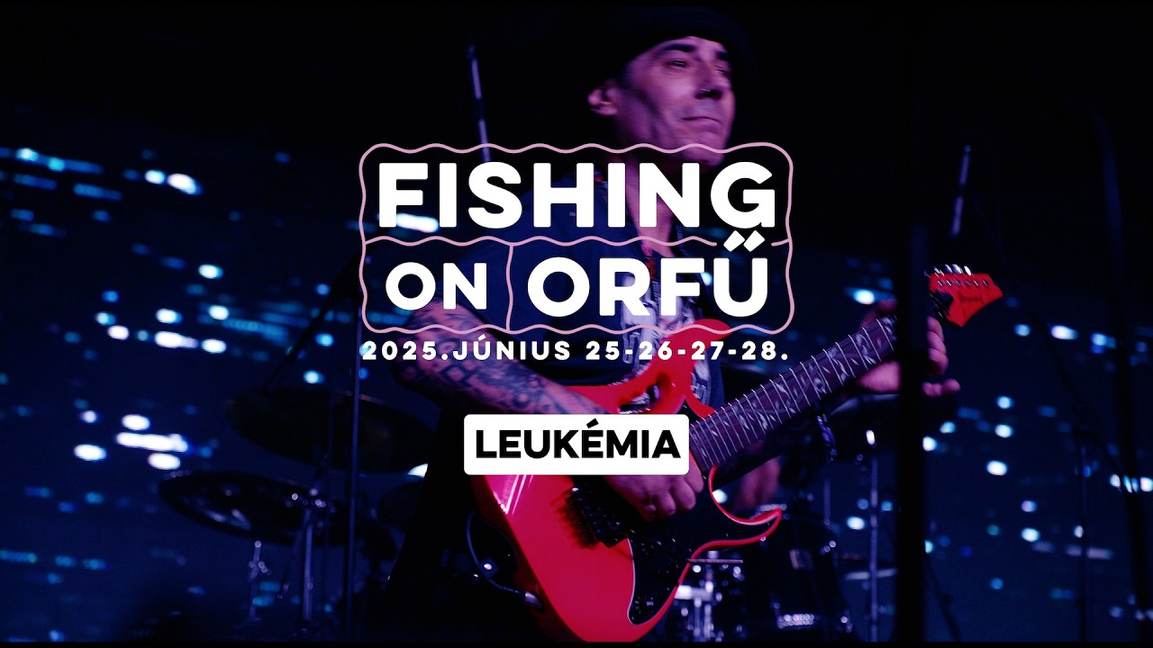 Leukémia - Fishing on Orfű 2025 (Teljes koncert)