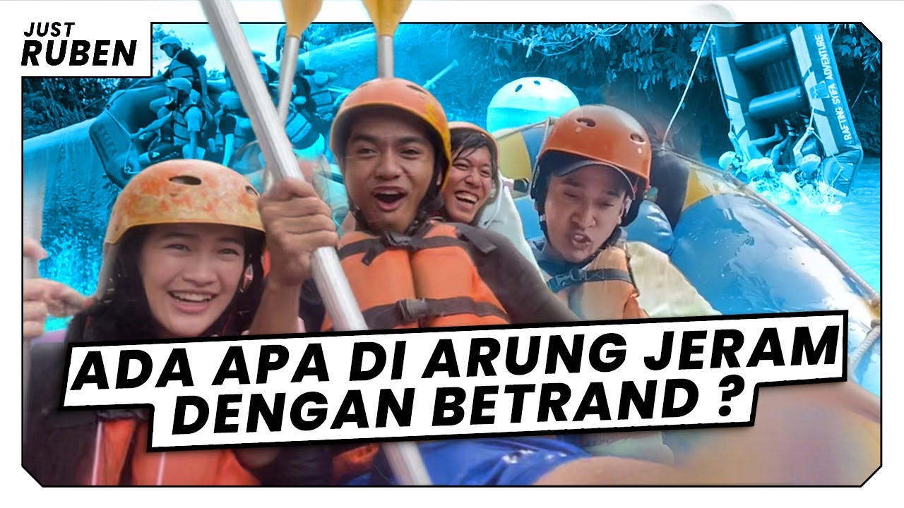 Just Ruben - Ada Apa  di Arung Jeram bareng Betrand ?