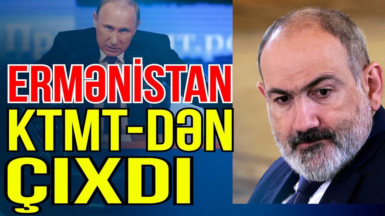Paşinyan Ermənistanın KTMT-dən çıxdığını ELAN ETDİ - Xəbəriniz Var? - Media Turk TV