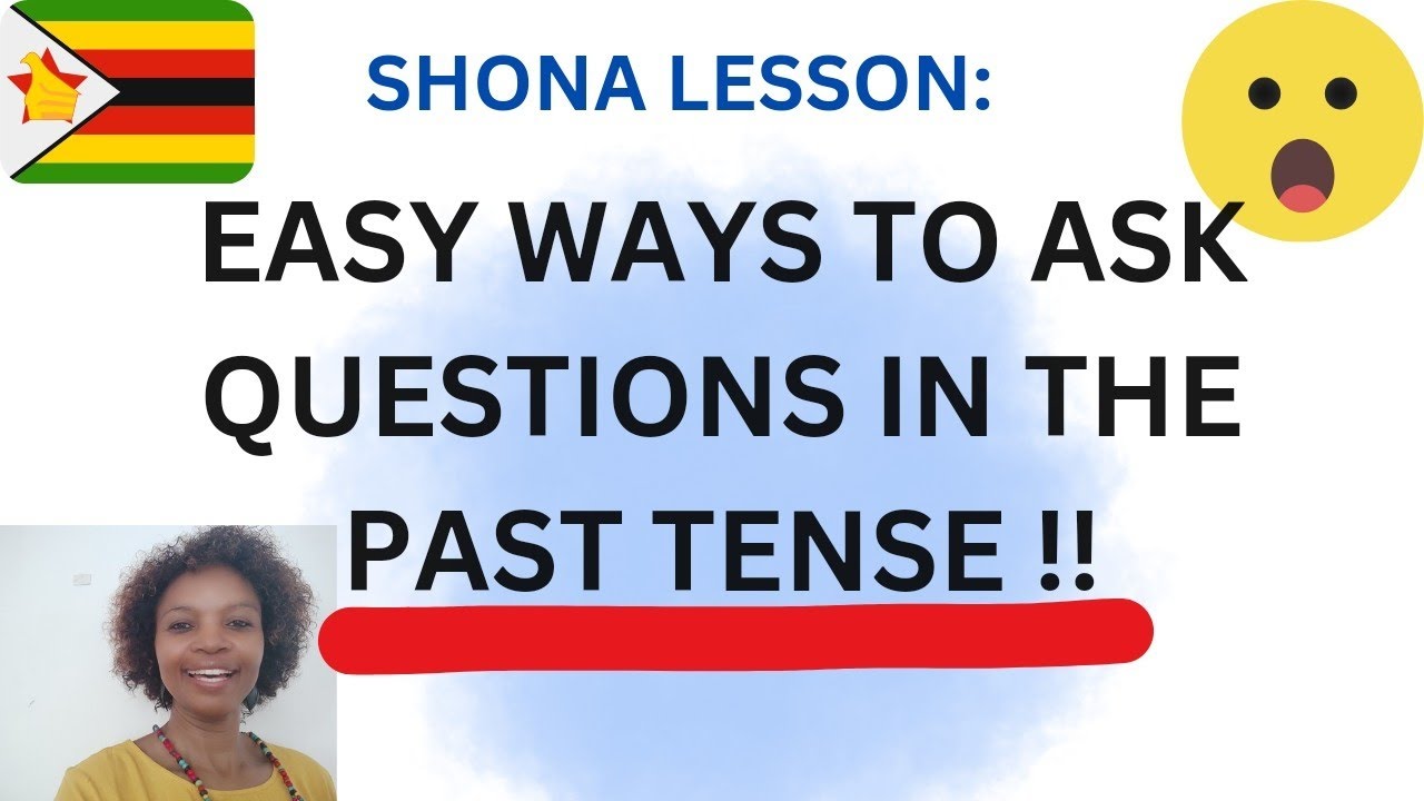 Easy ways to ask Shona questions in the past tense.