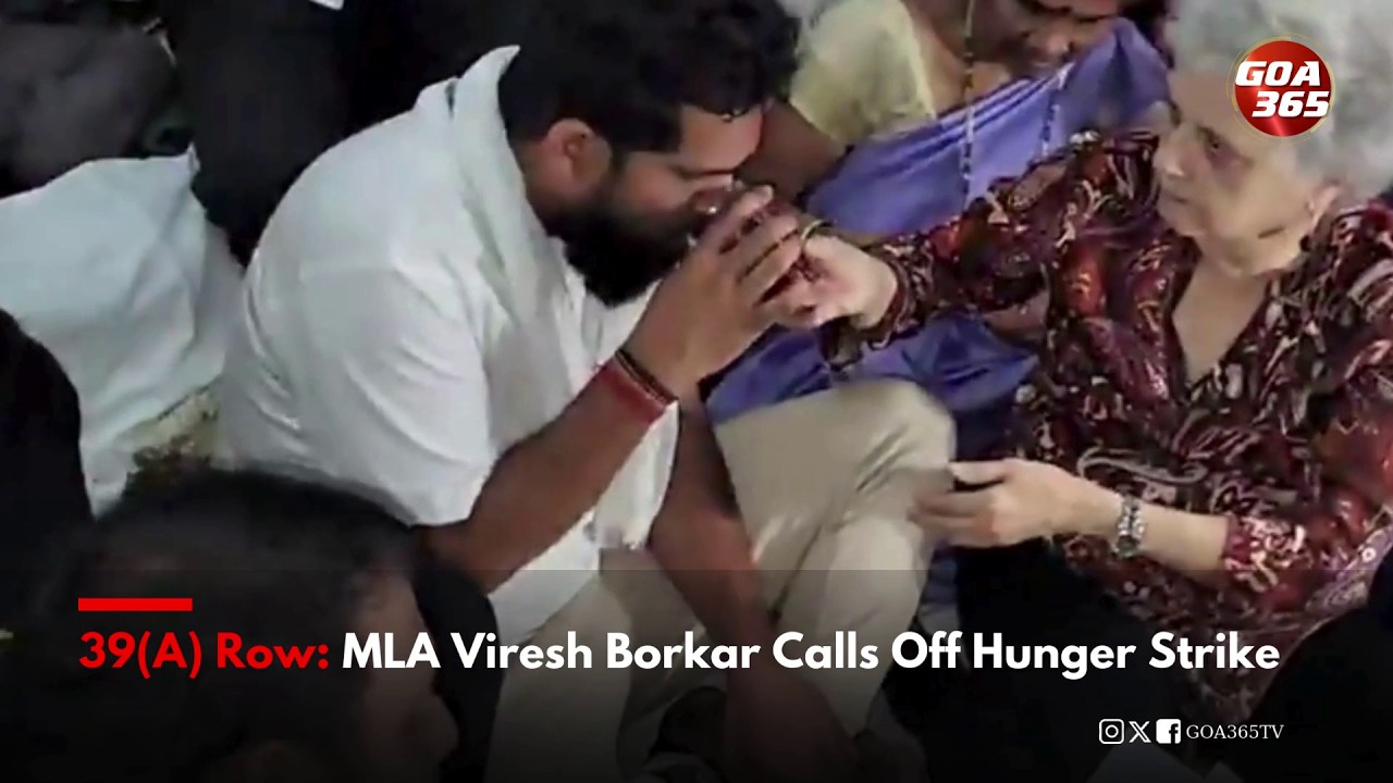 39A Row MLA Viresh Borkar Calls Off Hunger Strike  || GOA365 TV