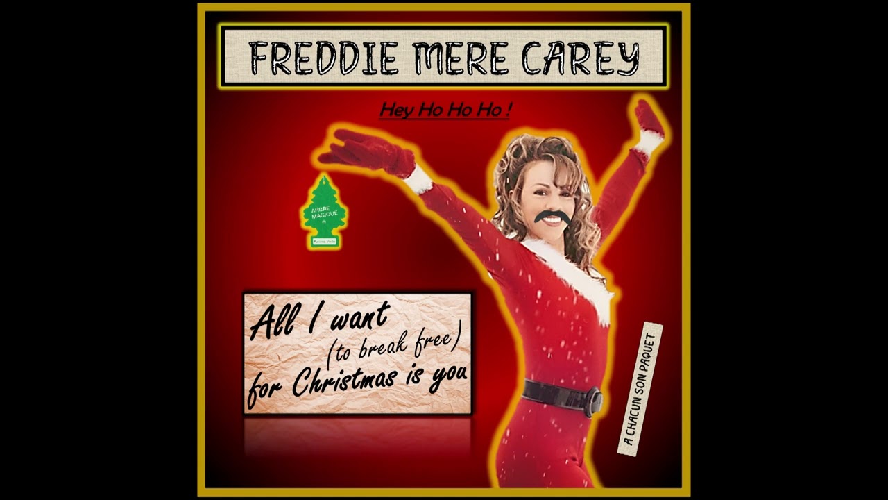 Freddie Mère CAREY - All I Want (To Break Free) For Christmas Is You