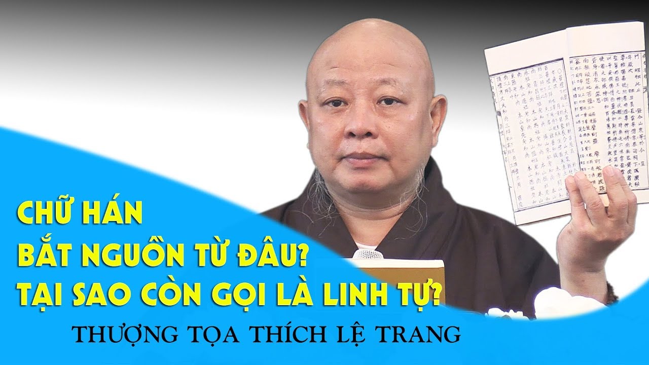 VẤN ĐÁP HÀNH TRÌ: CHỮ HÁN BẮT NGUỒN TỪ ĐÂU? TẠI SAO CÒN GỌI LÀ LINH TỰ?