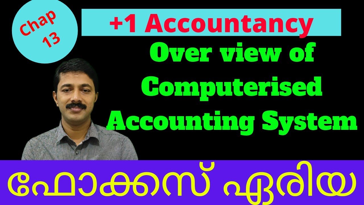 +1 Accountancy 13.1. | Overview of Computerised Accounting system | Focus area
