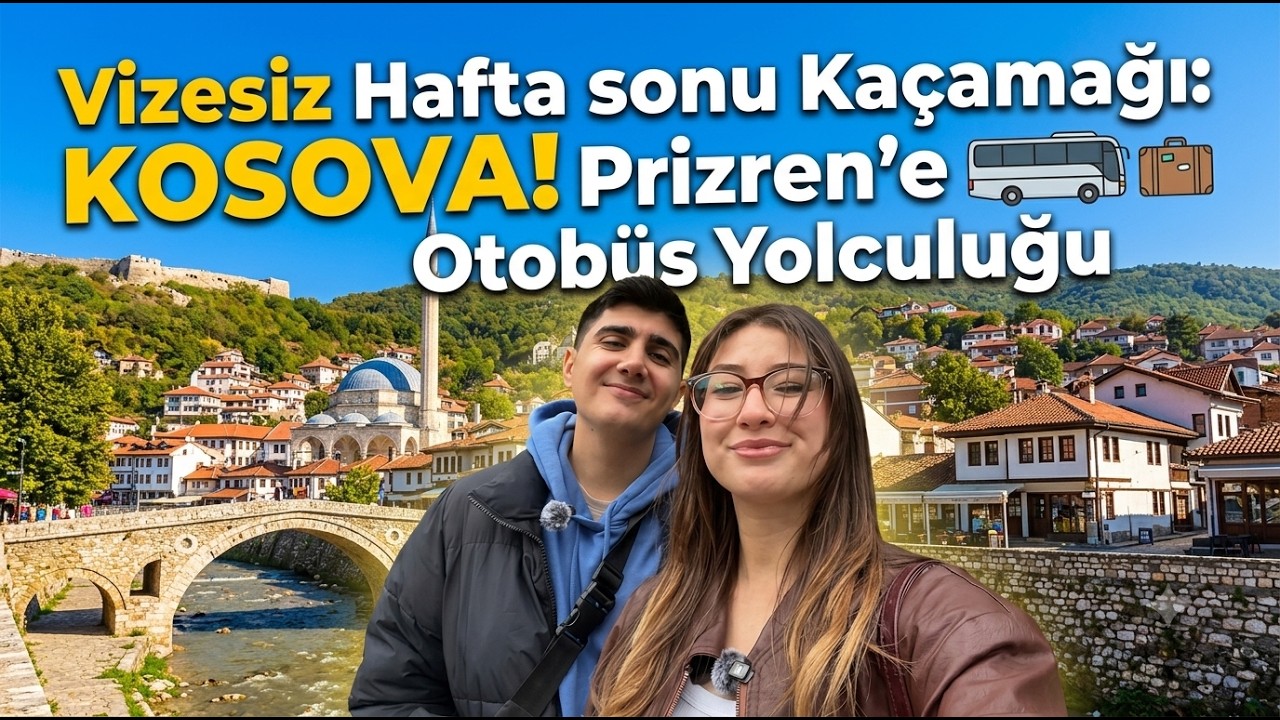 Vizesiz Hafta sonu Kaçamağı: KOSOVA! Prizren’e Otobüs Yolculuğu