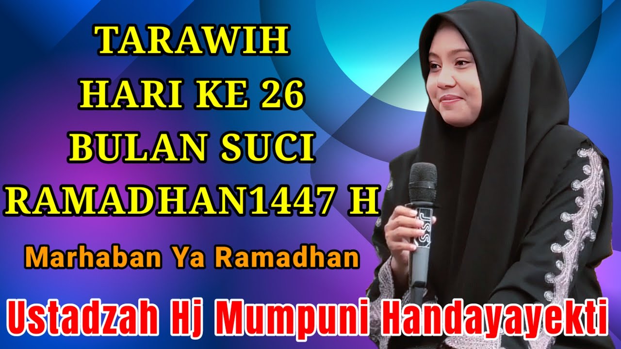 TARAWIH HARI KE 26 BULAN SUCI RAMADHAN 1447 H NGAJI BERSAMA USTADZAH HJ MUMPUNI HANDAYAYEKTI